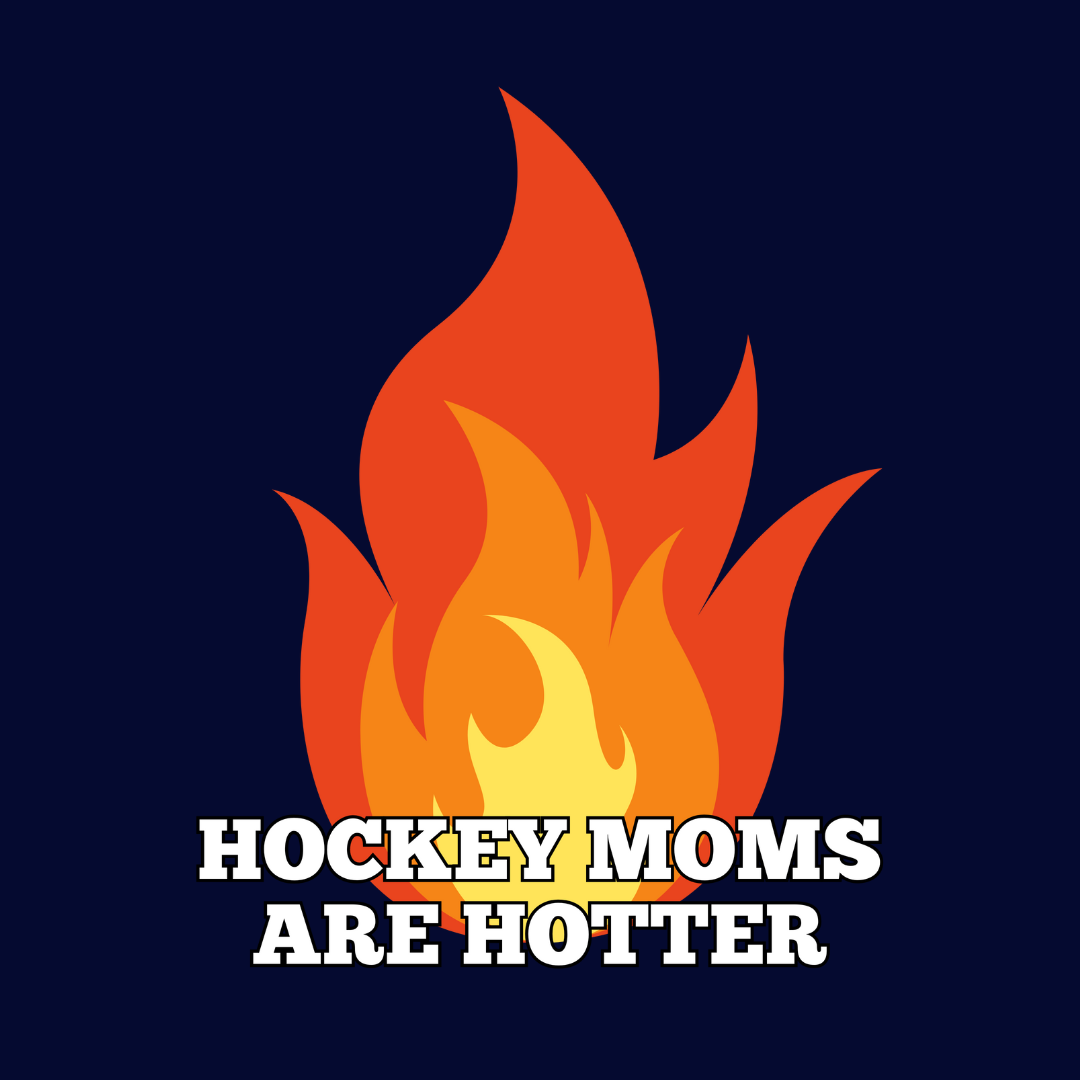 Hockey Moms Are Hotter tee - GoBoi Store - For all who love and admire these hot creatures, join us in honoring the fierce and fabulous Hockey Moms who bring the heat to every game.